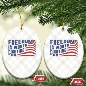 Freedom Is Worth Fighting For Ceramic Ornament USA Flag America True Patriot TS02 Print Your Wear