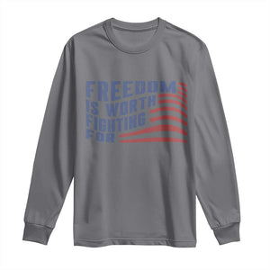 Freedom Is Worth Fighting For Long Sleeve Shirt USA Flag America True Patriot TS02 Charcoal Print Your Wear