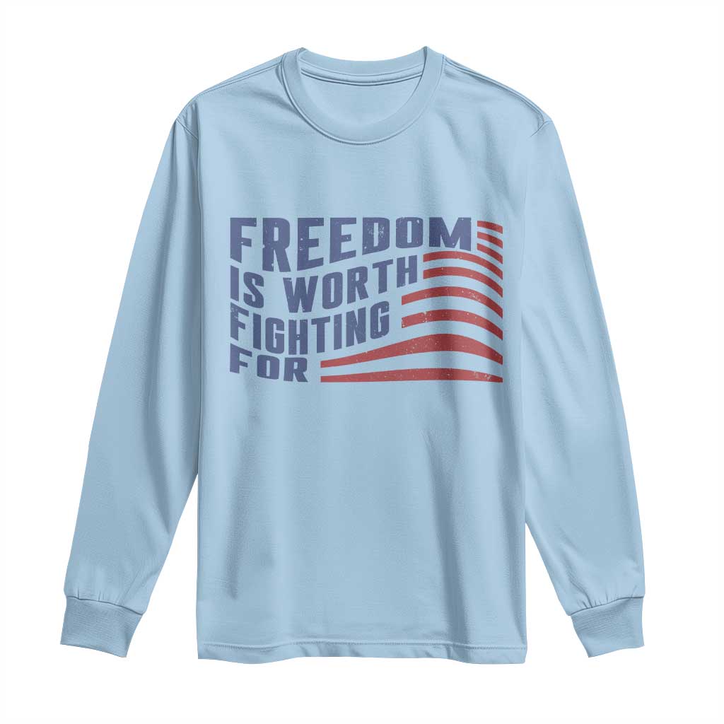 Freedom Is Worth Fighting For Long Sleeve Shirt USA Flag America True Patriot TS02 Light Blue Print Your Wear