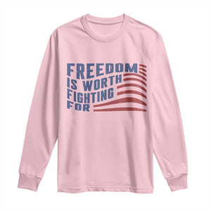 Freedom Is Worth Fighting For Long Sleeve Shirt USA Flag America True Patriot TS02 Light Pink Print Your Wear