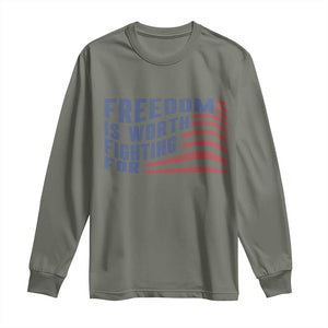 Freedom Is Worth Fighting For Long Sleeve Shirt USA Flag America True Patriot TS02 Military Green Print Your Wear