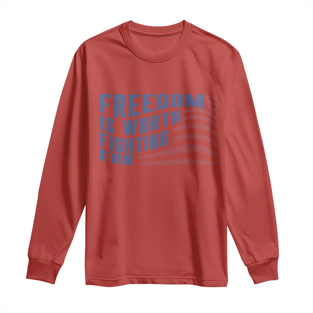 Freedom Is Worth Fighting For Long Sleeve Shirt USA Flag America True Patriot TS02 Red Print Your Wear