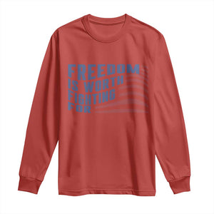 Freedom Is Worth Fighting For Long Sleeve Shirt USA Flag America True Patriot TS02 Red Print Your Wear