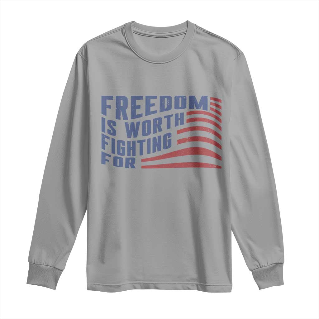 Freedom Is Worth Fighting For Long Sleeve Shirt USA Flag America True Patriot TS02 Sport Gray Print Your Wear