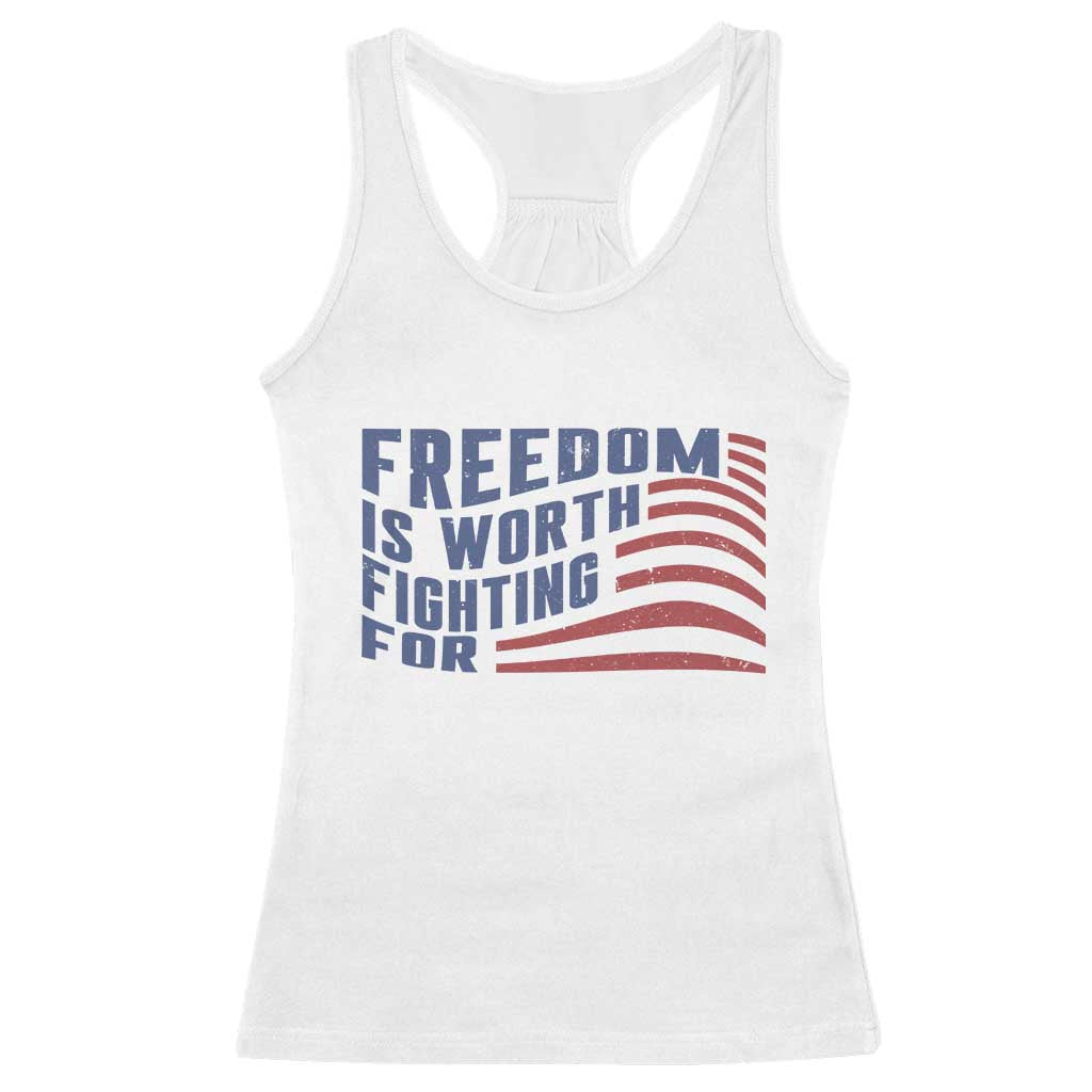 Freedom Is Worth Fighting For Racerback Tank Top USA Flag America True Patriot TS02 White Print Your Wear