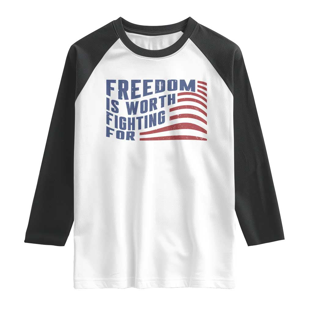 Freedom Is Worth Fighting For Raglan Shirt USA Flag America True Patriot TS02 White Black Print Your Wear