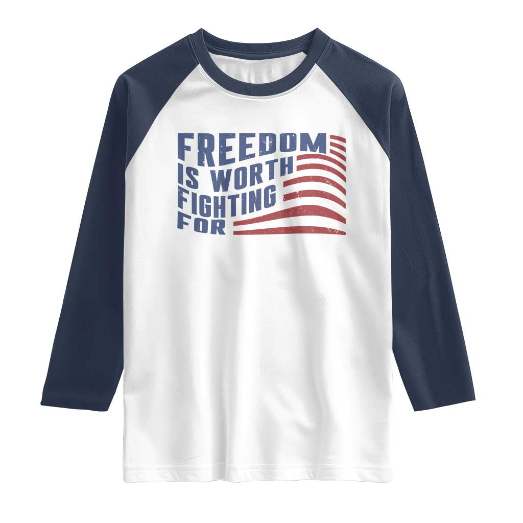 Freedom Is Worth Fighting For Raglan Shirt USA Flag America True Patriot TS02 White Navy Print Your Wear
