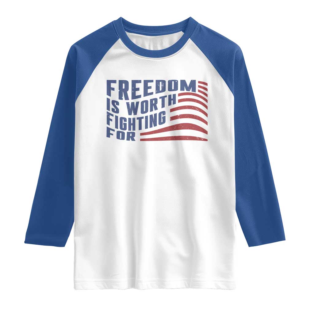 Freedom Is Worth Fighting For Raglan Shirt USA Flag America True Patriot TS02 White Royal Print Your Wear