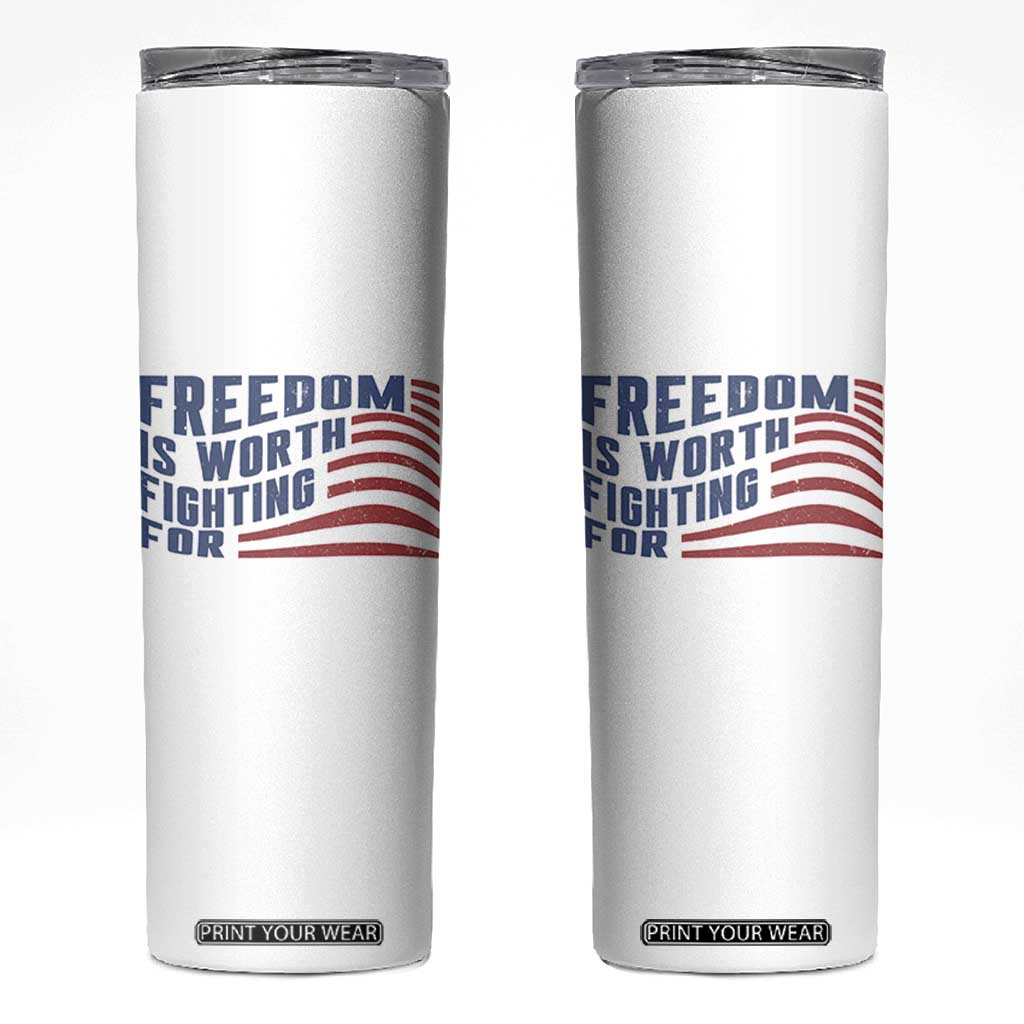 Freedom Is Worth Fighting For Skinny Tumbler USA Flag America True Patriot TS02 White Print Your Wear