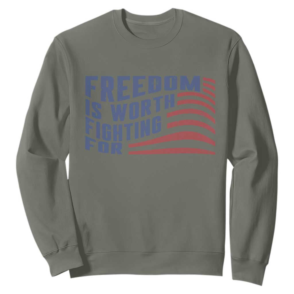 Freedom Is Worth Fighting For Sweatshirt USA Flag America True Patriot TS02 Military Green Print Your Wear