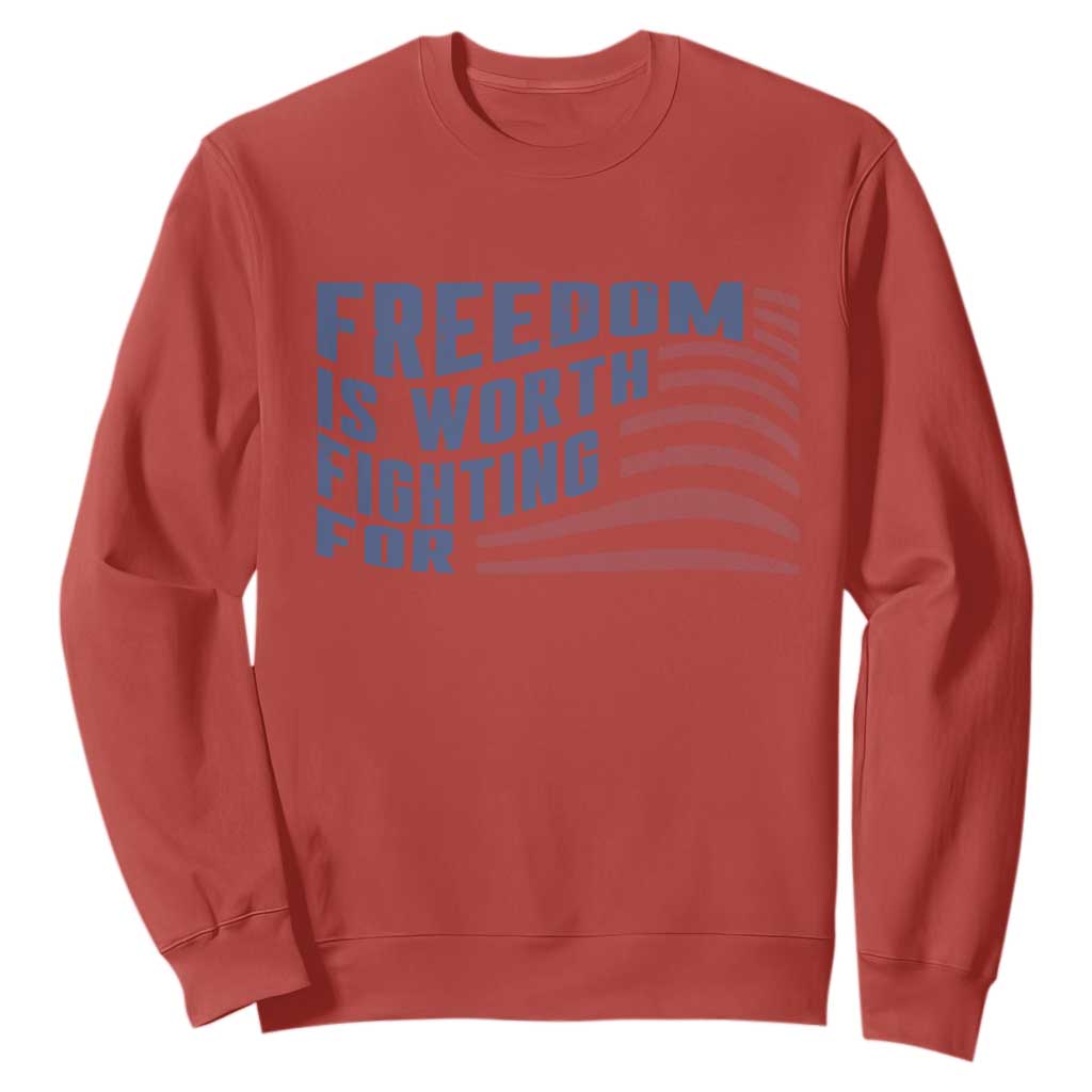 Freedom Is Worth Fighting For Sweatshirt USA Flag America True Patriot TS02 Red Print Your Wear