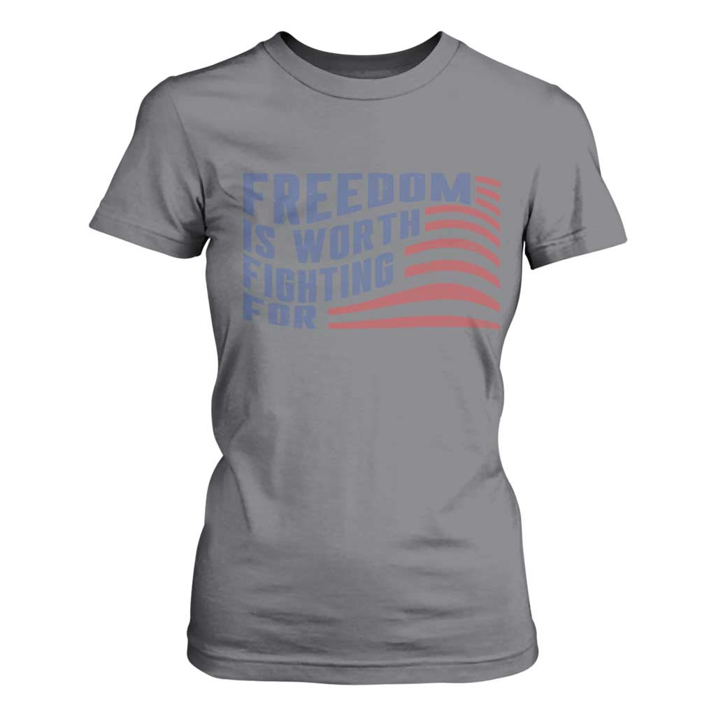 Freedom Is Worth Fighting For T Shirt For Women USA Flag America True Patriot TS02 Charcoal Print Your Wear