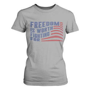 Freedom Is Worth Fighting For T Shirt For Women USA Flag America True Patriot TS02 Sport Gray Print Your Wear