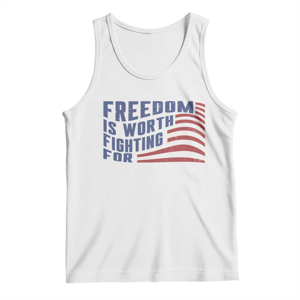 Freedom Is Worth Fighting For Tank Top USA Flag America True Patriot TS02 White Print Your Wear