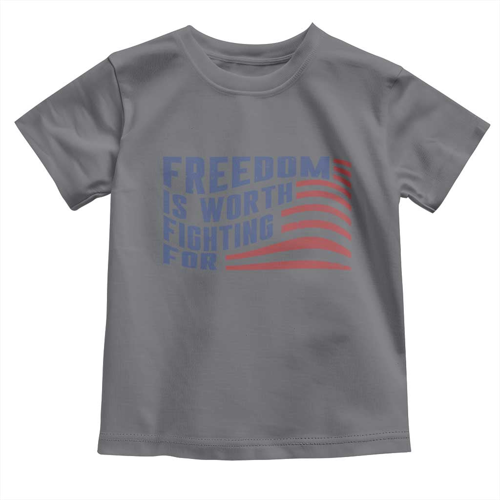 Freedom Is Worth Fighting For Toddler T Shirt USA Flag America True Patriot TS02 Charcoal Print Your Wear