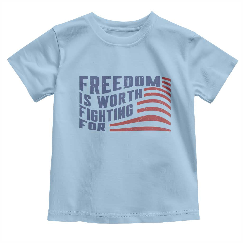 Freedom Is Worth Fighting For Toddler T Shirt USA Flag America True Patriot TS02 Light Blue Print Your Wear
