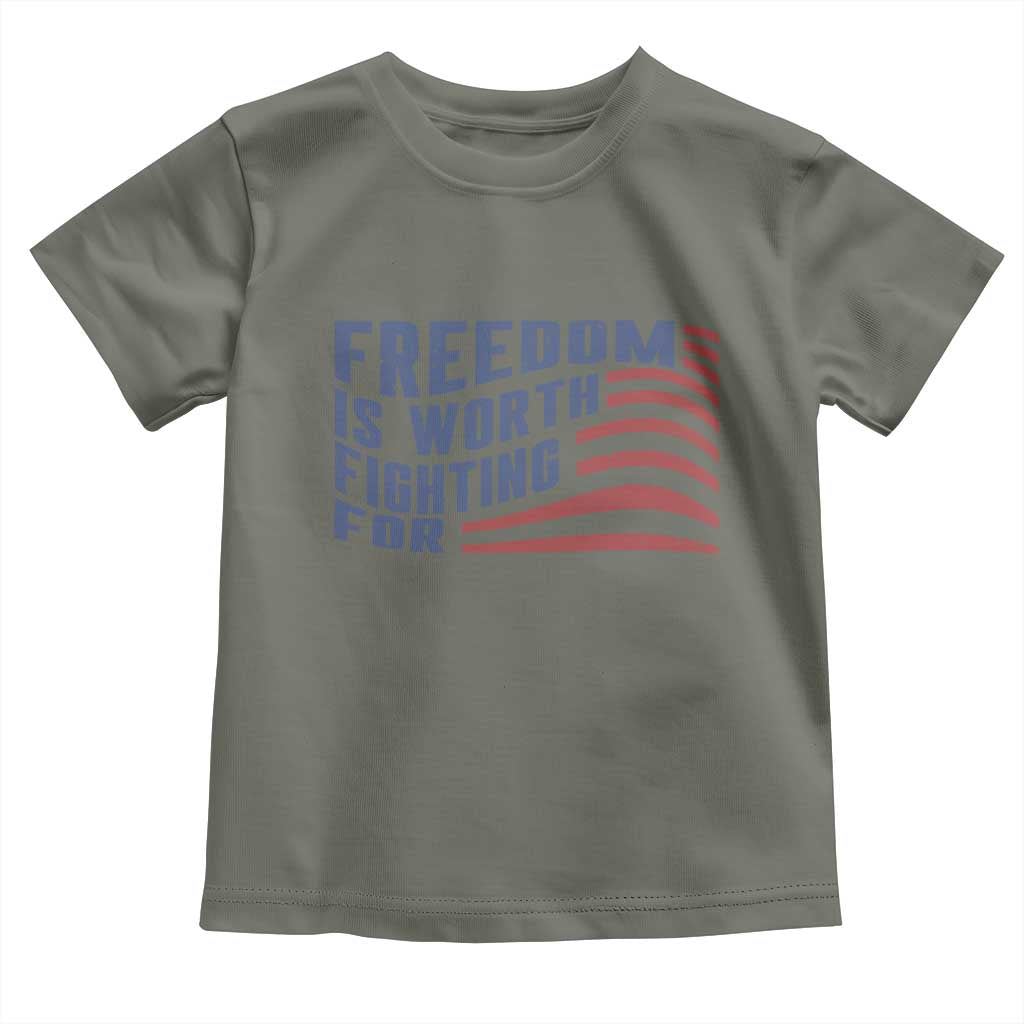 Freedom Is Worth Fighting For Toddler T Shirt USA Flag America True Patriot TS02 Military Green Print Your Wear