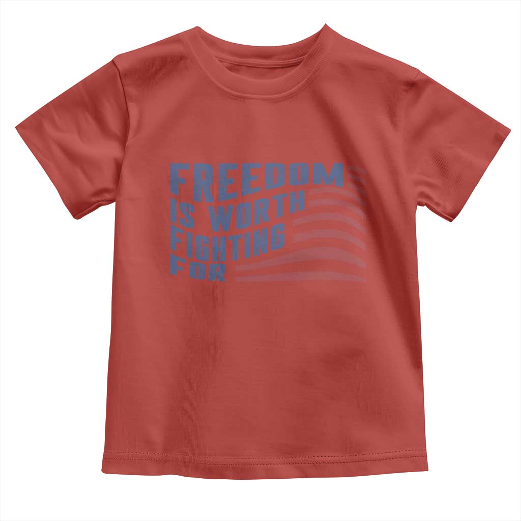 Freedom Is Worth Fighting For Toddler T Shirt USA Flag America True Patriot TS02 Red Print Your Wear