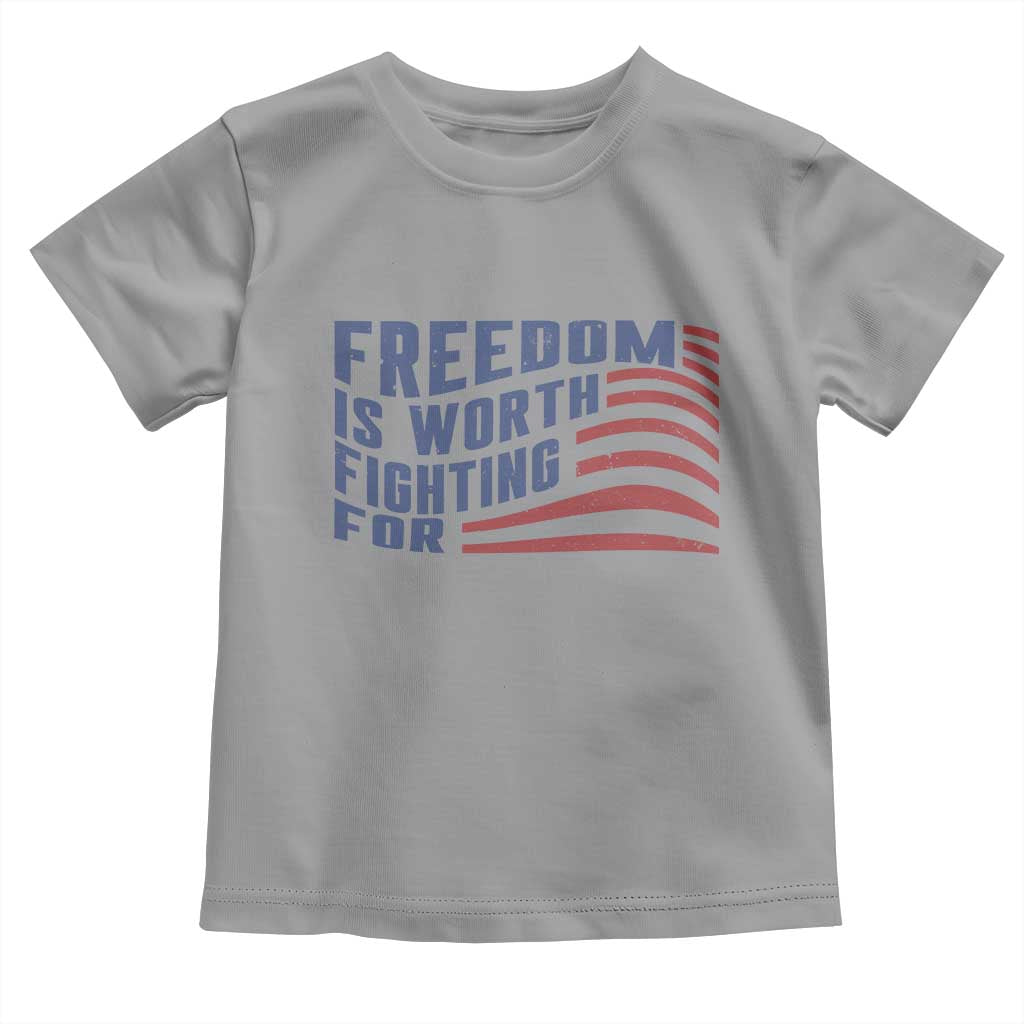 Freedom Is Worth Fighting For Toddler T Shirt USA Flag America True Patriot TS02 Sport Gray Print Your Wear
