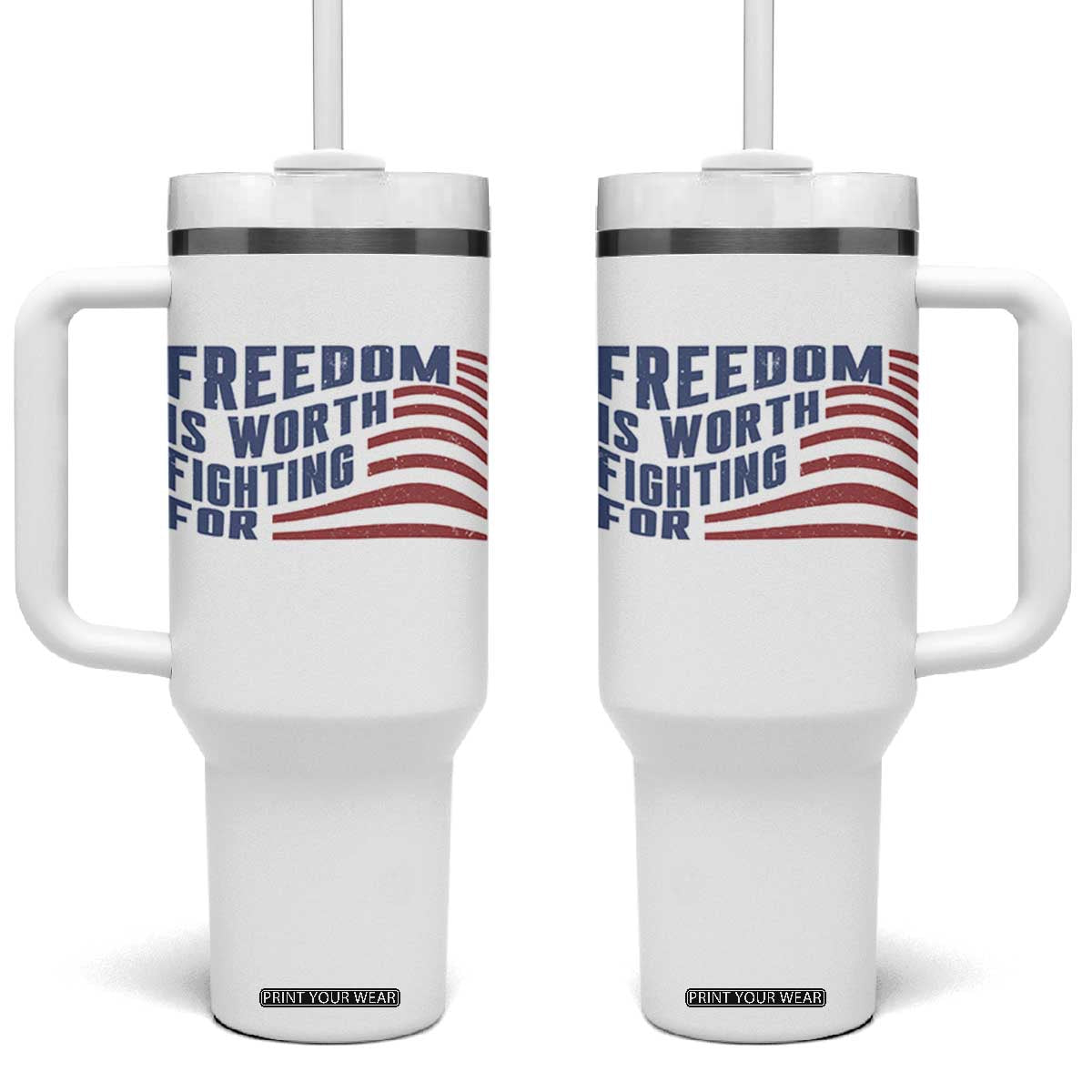 Freedom Is Worth Fighting For Tumbler With Handle USA Flag America True Patriot TS02 One Size: 40 oz White Print Your Wear