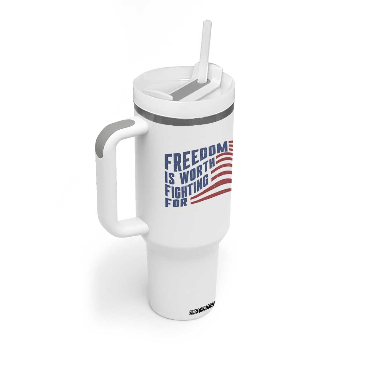Freedom Is Worth Fighting For Tumbler With Handle USA Flag America True Patriot TS02 Print Your Wear