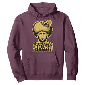 Send Him 2 3 Years to Dagestan and Forget Hoodie Funny MMA Fighter Discipline TS02 Maroon Print Your Wear