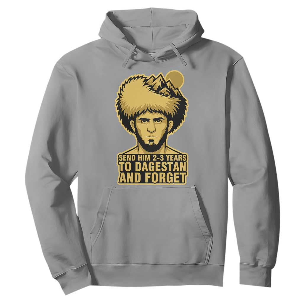 Send Him 2 3 Years to Dagestan and Forget Hoodie Funny MMA Fighter Discipline TS02 Sport Gray Print Your Wear