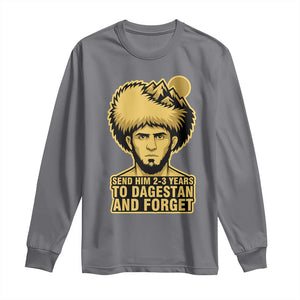 Send Him 2 3 Years to Dagestan and Forget Long Sleeve Shirt Funny MMA Fighter Discipline TS02 Charcoal Print Your Wear
