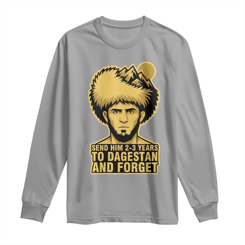 Send Him 2 3 Years to Dagestan and Forget Long Sleeve Shirt Funny MMA Fighter Discipline TS02 Sport Gray Print Your Wear