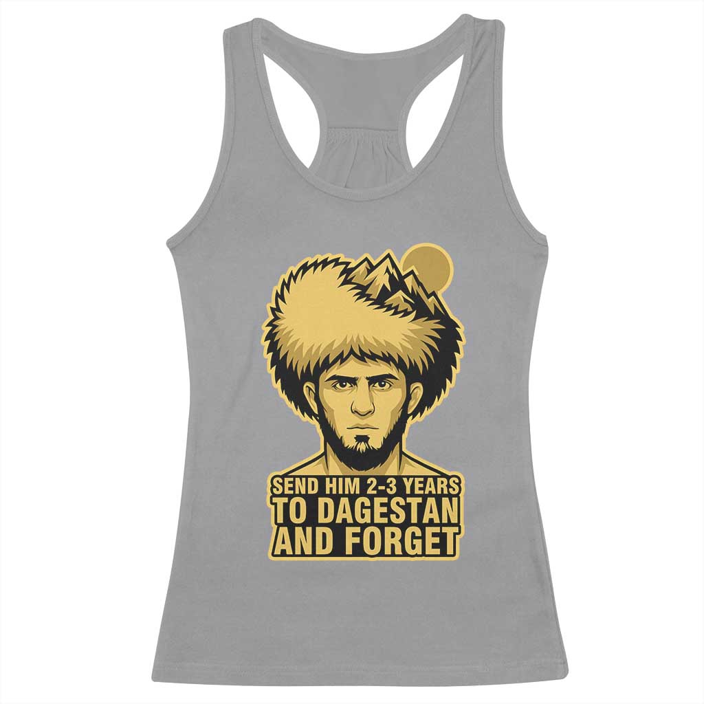Send Him 2 3 Years to Dagestan and Forget Racerback Tank Top Funny MMA Fighter Discipline TS02 Sport Gray Print Your Wear