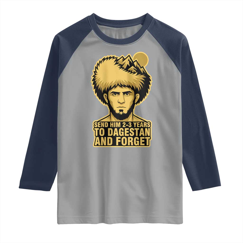 Send Him 2 3 Years to Dagestan and Forget Raglan Shirt Funny MMA Fighter Discipline TS02 Sport Gray Navy Print Your Wear
