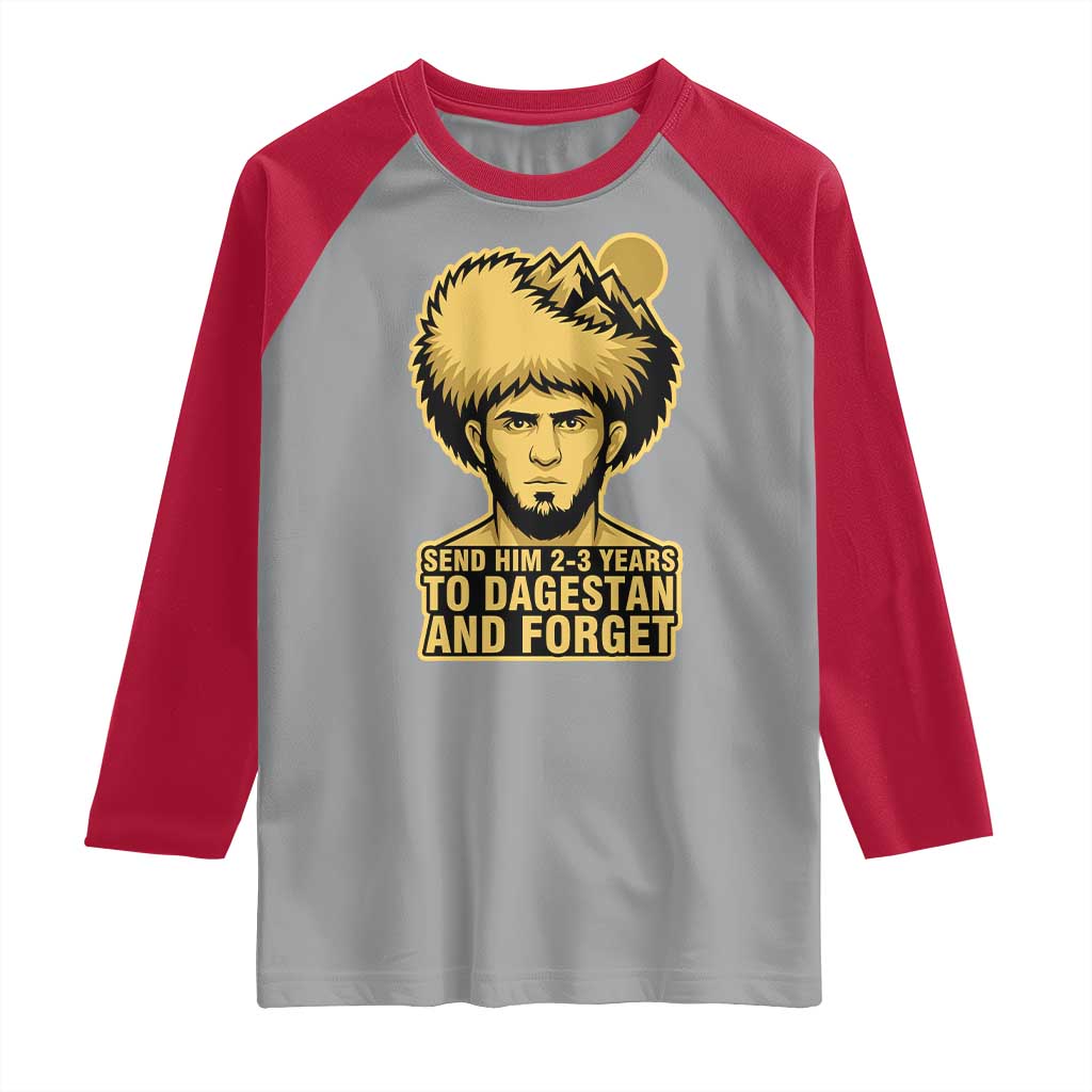 Send Him 2 3 Years to Dagestan and Forget Raglan Shirt Funny MMA Fighter Discipline TS02 Sport Gray Red Print Your Wear