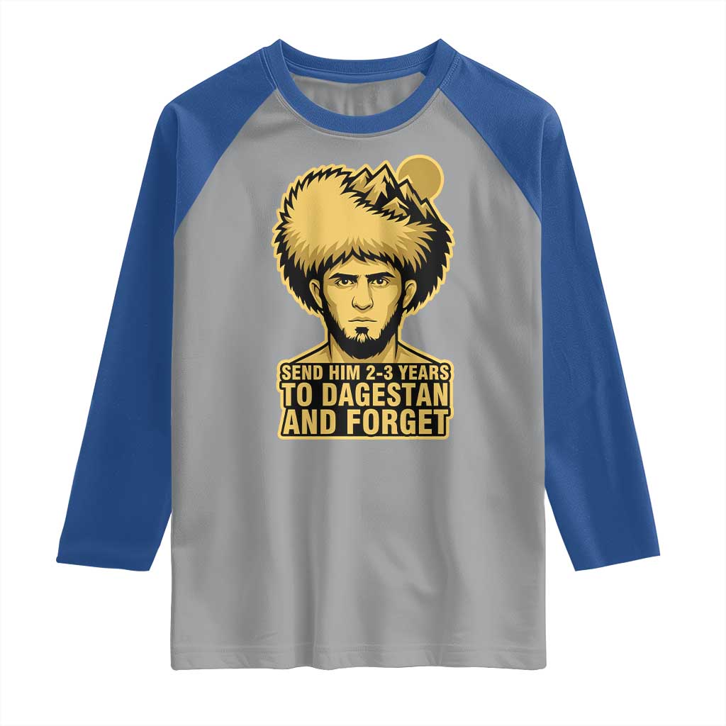 Send Him 2 3 Years to Dagestan and Forget Raglan Shirt Funny MMA Fighter Discipline TS02 Sport Gray Royal Print Your Wear