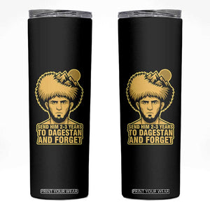 Send Him 2 3 Years to Dagestan and Forget Skinny Tumbler Funny MMA Fighter Discipline TS02 Black Print Your Wear