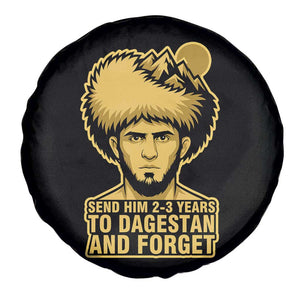 Send Him 2 3 Years to Dagestan and Forget Spare Tire Cover Funny MMA Fighter Discipline TS02 Print Your Wear
