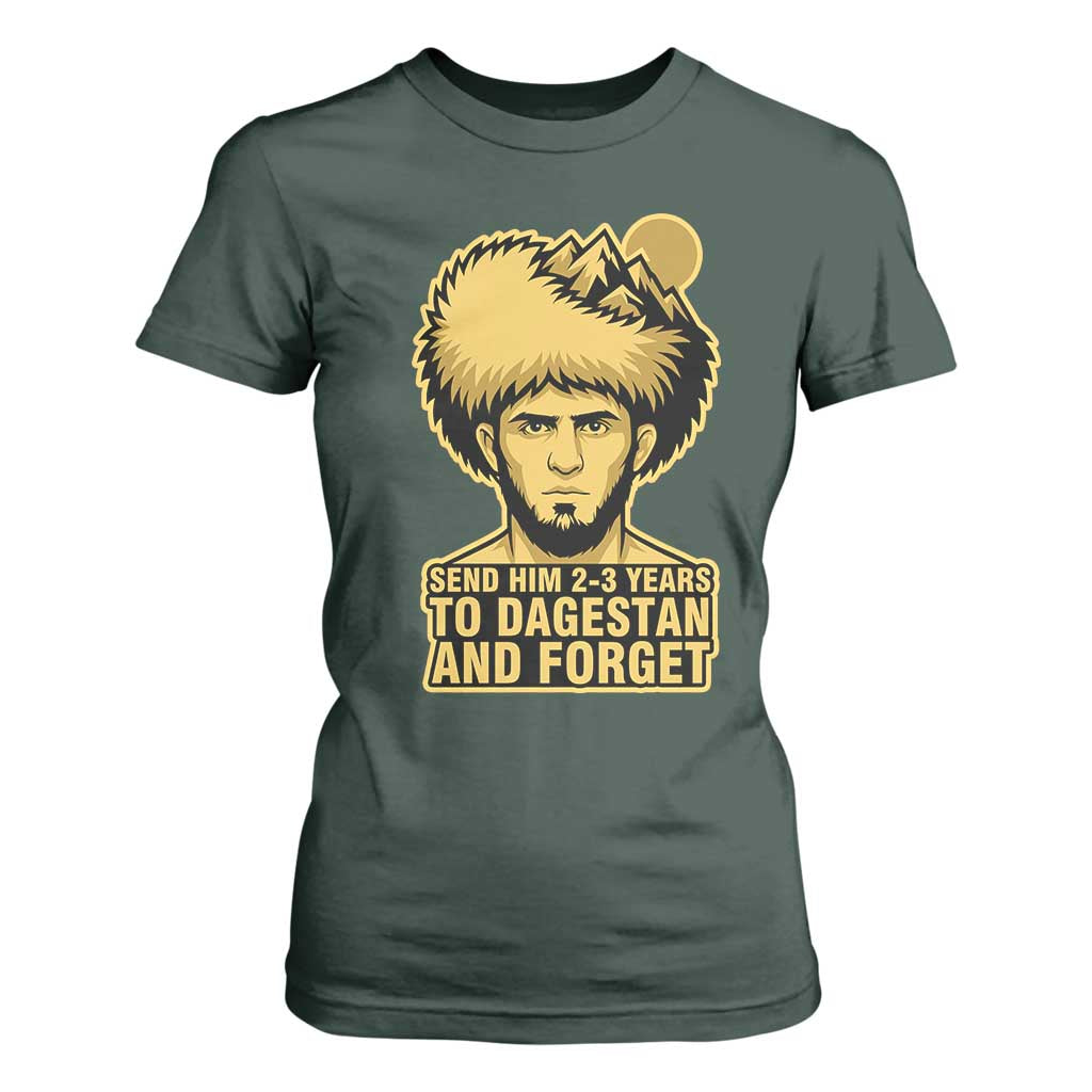 Send Him 2 3 Years to Dagestan and Forget T Shirt For Women Funny MMA Fighter Discipline TS02 Dark Forest Green Print Your Wear