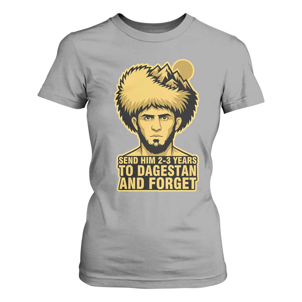 Send Him 2 3 Years to Dagestan and Forget T Shirt For Women Funny MMA Fighter Discipline TS02 Sport Gray Print Your Wear
