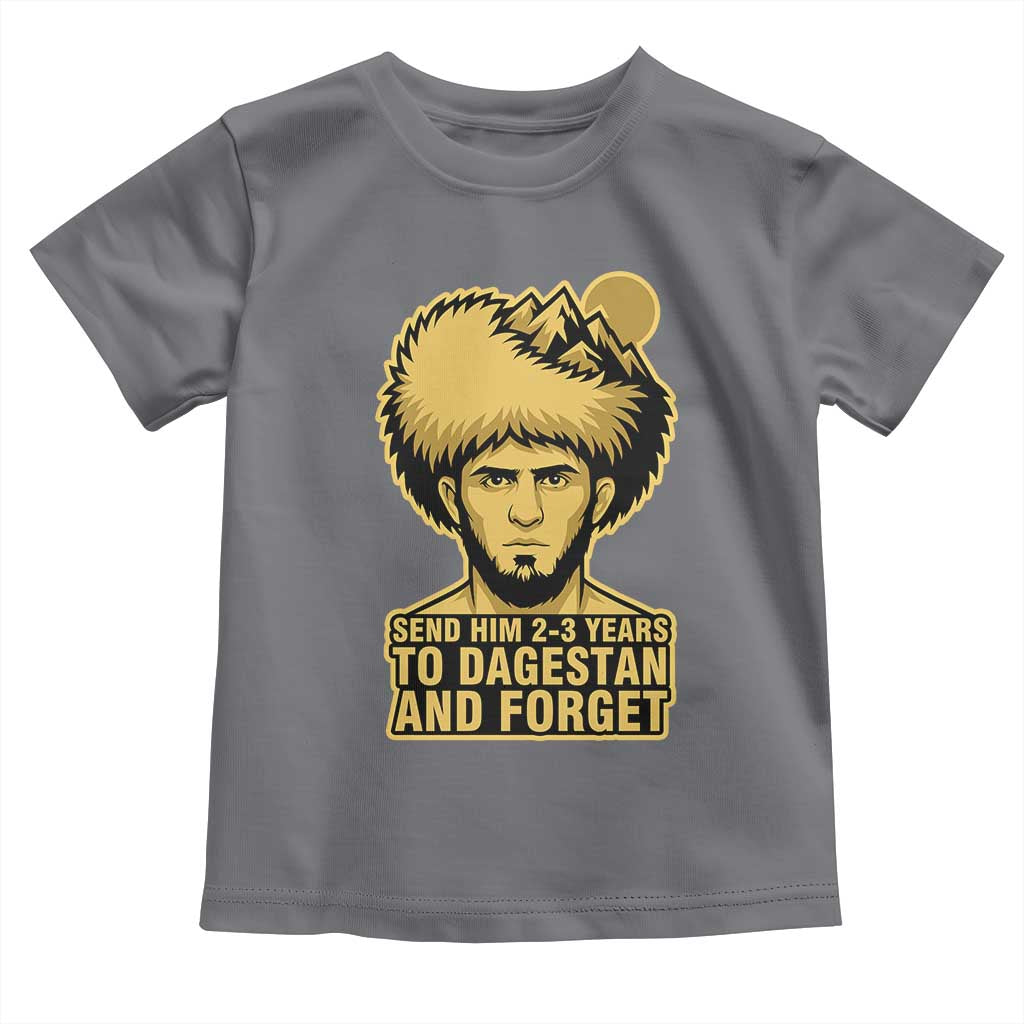 Send Him 2 3 Years to Dagestan and Forget Toddler T Shirt Funny MMA Fighter Discipline TS02 Charcoal Print Your Wear