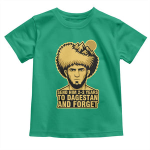 Send Him 2 3 Years to Dagestan and Forget Toddler T Shirt Funny MMA Fighter Discipline TS02 Irish Green Print Your Wear
