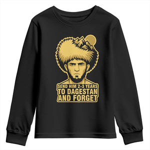 Send Him 2 3 Years to Dagestan and Forget Youth Sweatshirt Funny MMA Fighter Discipline TS02 Black Print Your Wear