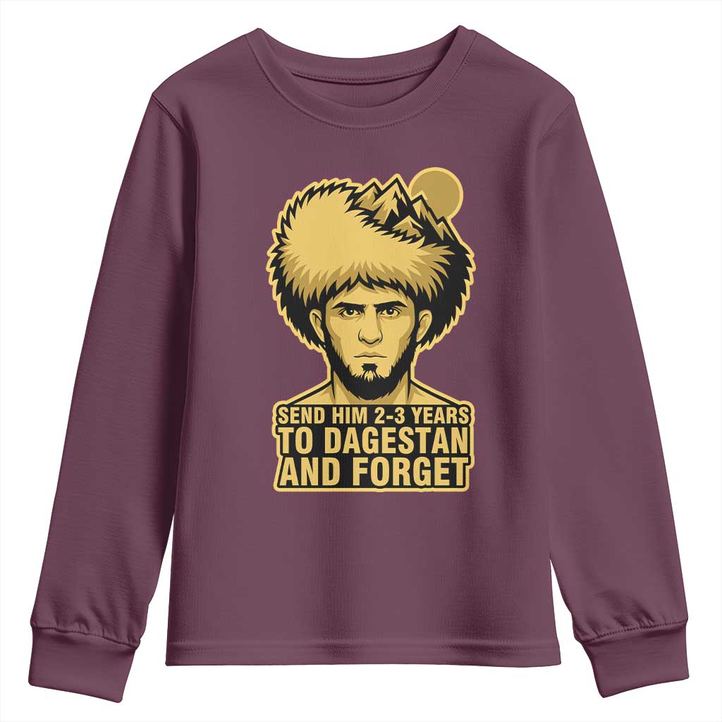 Send Him 2 3 Years to Dagestan and Forget Youth Sweatshirt Funny MMA Fighter Discipline TS02 Maroon Print Your Wear