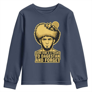 Send Him 2 3 Years to Dagestan and Forget Youth Sweatshirt Funny MMA Fighter Discipline TS02 Navy Print Your Wear