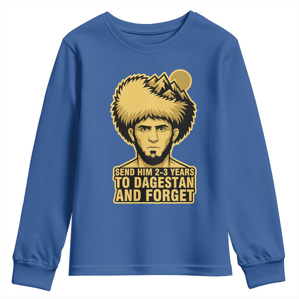 Send Him 2 3 Years to Dagestan and Forget Youth Sweatshirt Funny MMA Fighter Discipline TS02 Royal Blue Print Your Wear