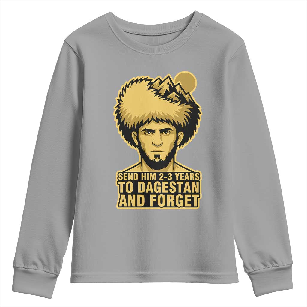 Send Him 2 3 Years to Dagestan and Forget Youth Sweatshirt Funny MMA Fighter Discipline TS02 Sport Gray Print Your Wear