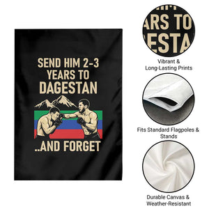 Send Him 2 3 Years to Dagestan and Forget Garden Flag Funny MMA Fighter Training Discipline TS02 Print Your Wear