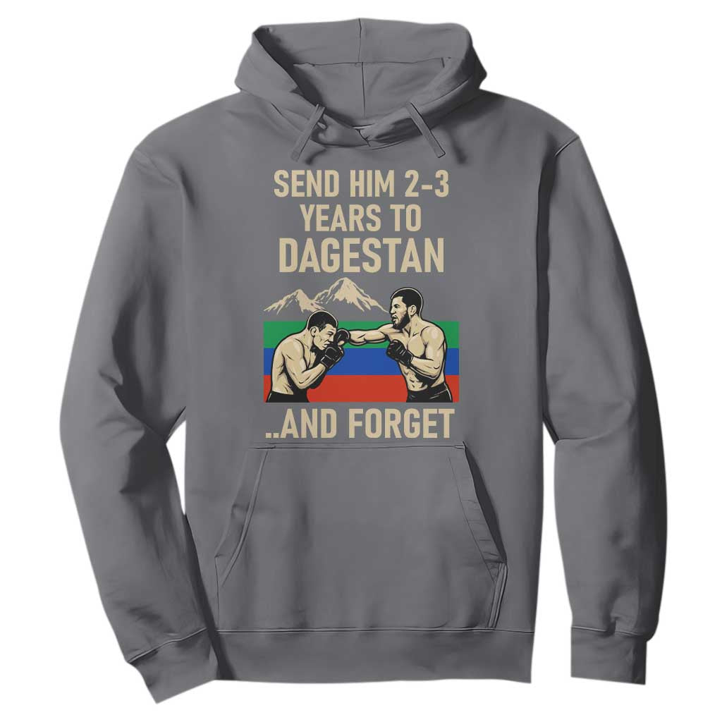 Send Him 2 3 Years to Dagestan and Forget Hoodie Funny MMA Fighter Training Discipline TS02 Charcoal Print Your Wear