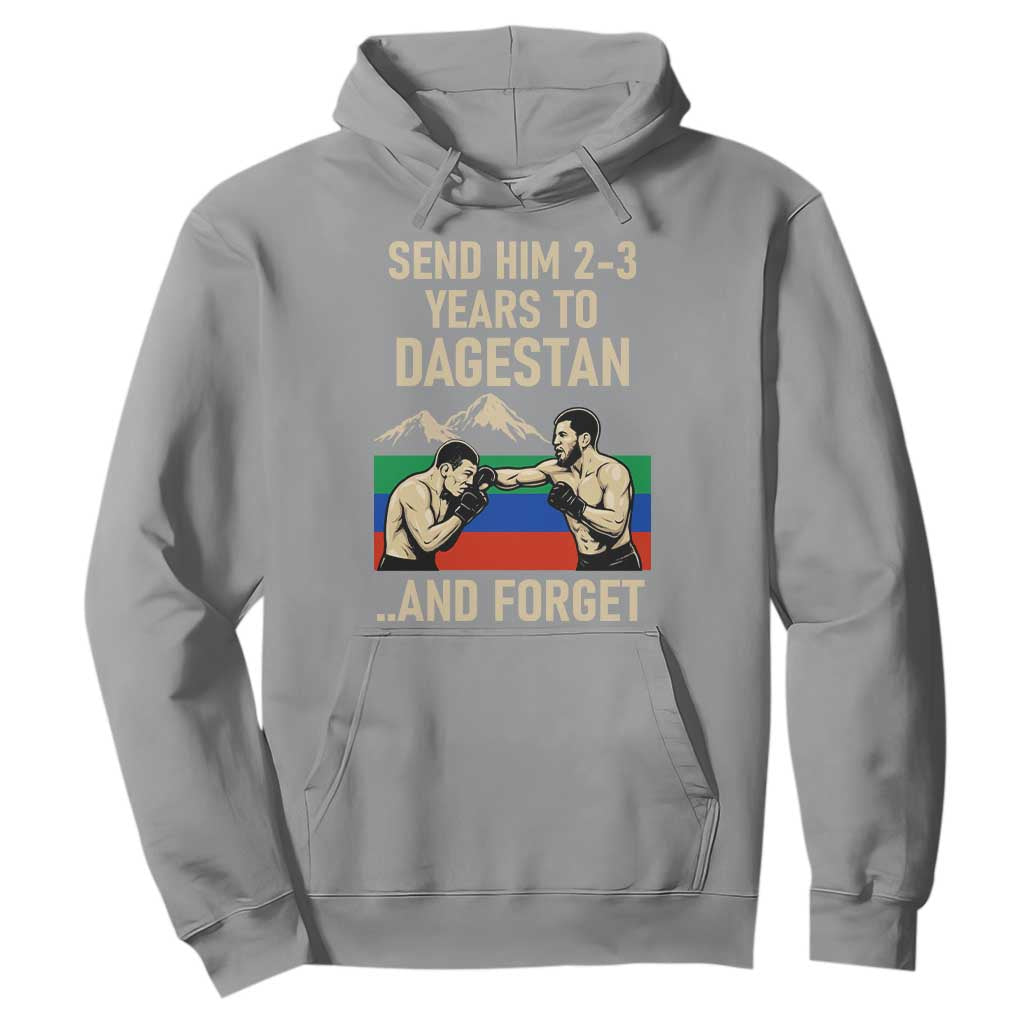 Send Him 2 3 Years to Dagestan and Forget Hoodie Funny MMA Fighter Training Discipline TS02 Sport Gray Print Your Wear