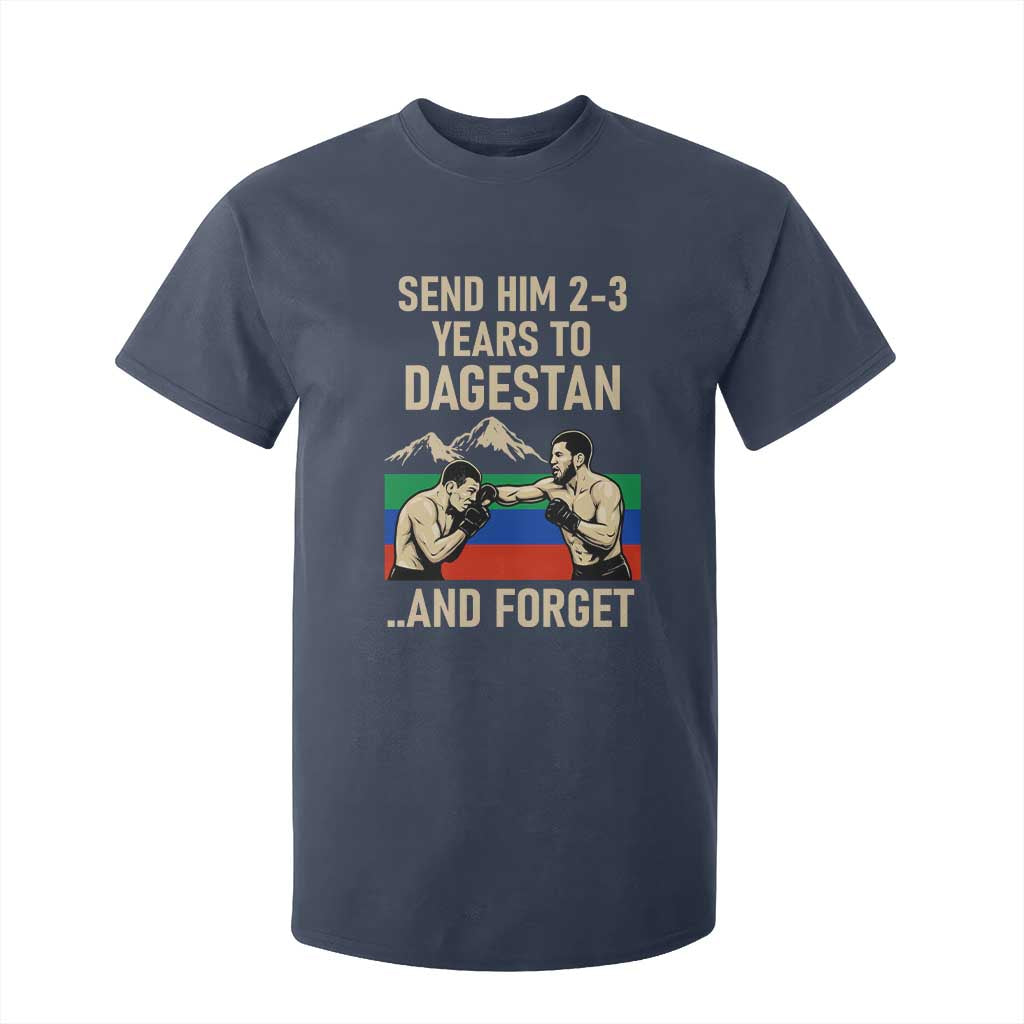 Send Him 2 3 Years to Dagestan and Forget T Shirt For Kid Funny MMA Fighter Training Discipline TS02 Navy Print Your Wear