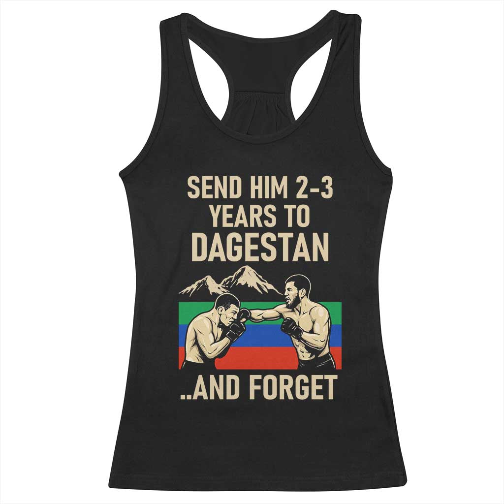 Send Him 2 3 Years to Dagestan and Forget Racerback Tank Top Funny MMA Fighter Training Discipline TS02 Black Print Your Wear