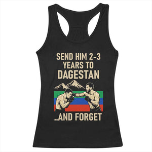 Send Him 2 3 Years to Dagestan and Forget Racerback Tank Top Funny MMA Fighter Training Discipline TS02 Black Print Your Wear